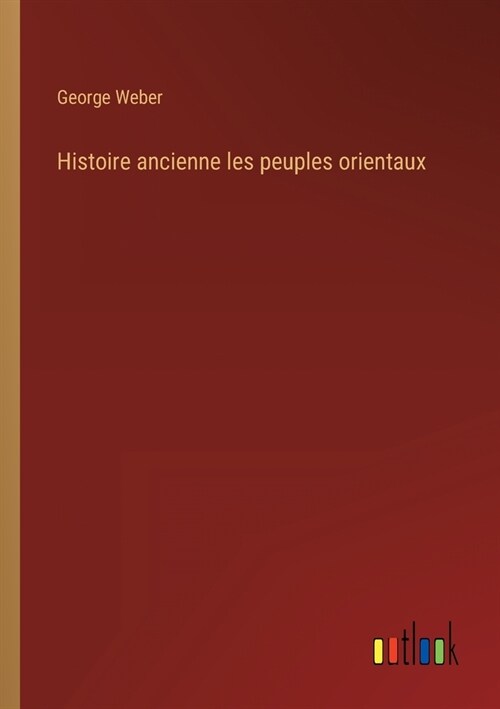 Histoire ancienne les peuples orientaux (Paperback)