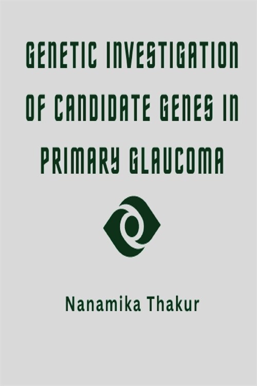 Genetic Investigation of Candidate Genes in Primary Glaucoma (Paperback)