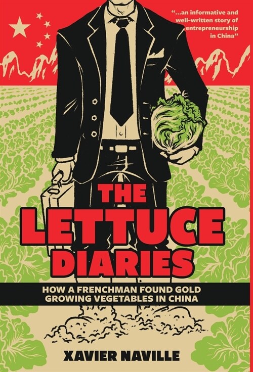 The Lettuce Diaries: How A Frenchman Found Gold Growing Vegetables In China (Hardcover)