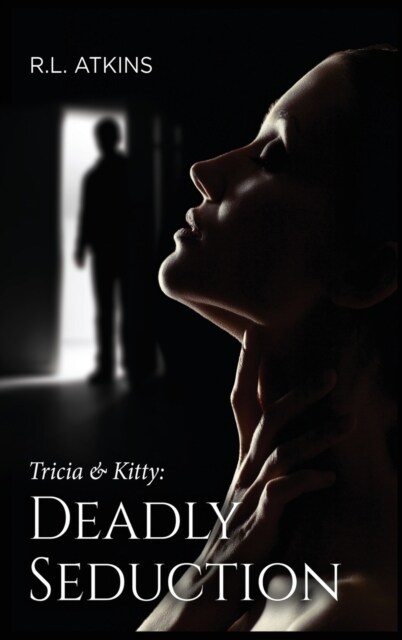 Tricia & Kitty: Deadly Seduction (Book Three of Five) (Hardcover)