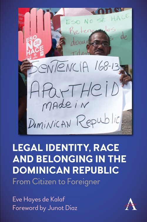 Legal Identity, Race and Belonging in the Dominican Republic : From Citizen to Foreigner (Paperback)