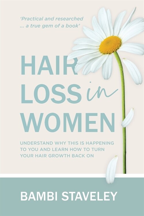 Hair Loss in Women: Understand why this is happening to you and learn how to turn your hair grown back on. (Paperback)