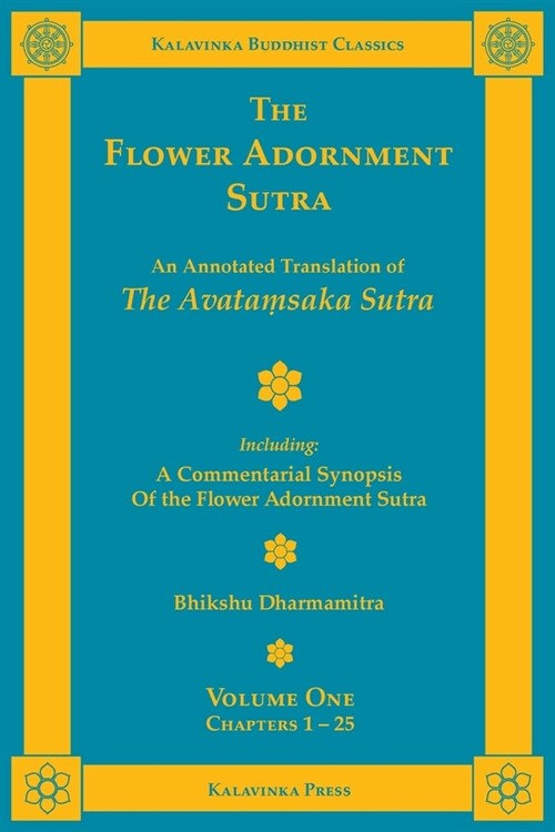 The Flower Adornment Sutra - Volume One: An Annotated Translation of the Avataṃsaka Sutra with A Commentarial Synopsis of the Flower Adornment (Paperback)