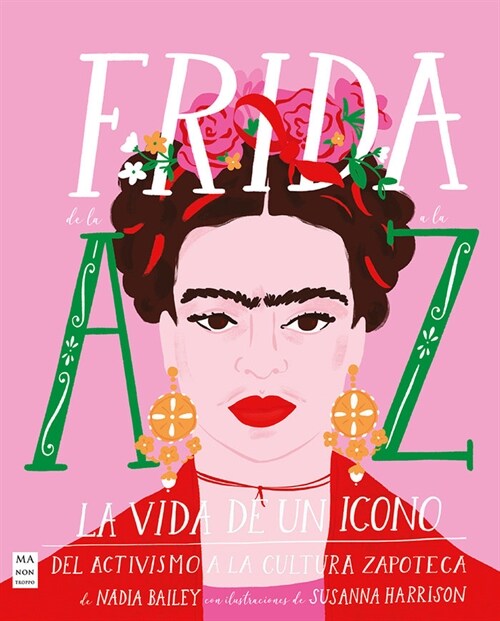 Frida de la A A La Z: La Vida de Un Icono del Activismo a la Cultura Zapoteca (Paperback)