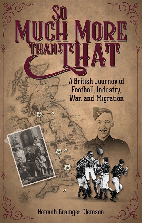 So Much More Than That : A British Journey of Football, Industry, War and Migration (Paperback)