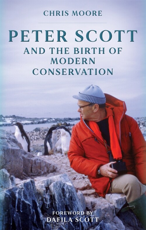 Peter Scott and the Birth of Modern Conservation (Hardcover)