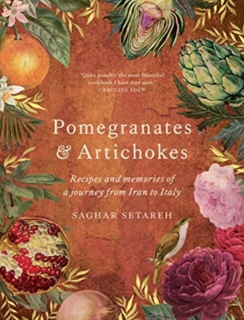 Pomegranates & Artichokes : Recipes and memories of a journey from Iran to Italy (Hardcover)