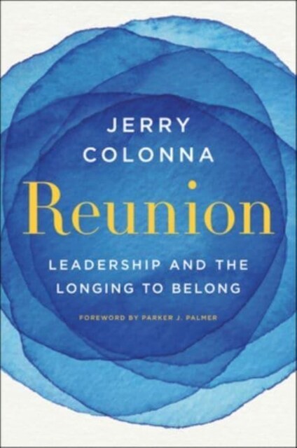 Reunion: Leadership and the Longing to Belong (Hardcover)