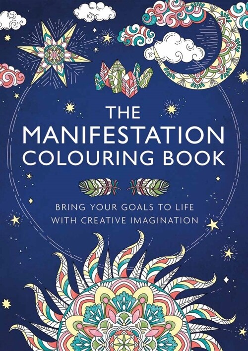 The Manifestation Colouring Book : Bring Your Goals to Life with Creative Imagination (Paperback)
