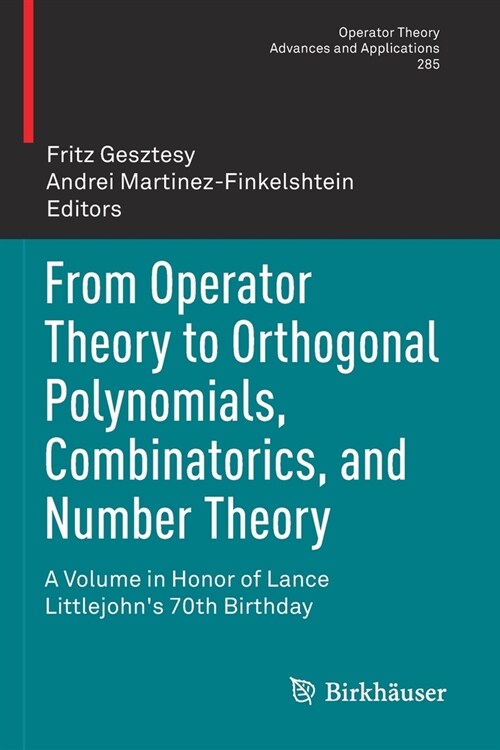 From Operator Theory to Orthogonal Polynomials, Combinatorics, and Number Theory: A Volume in Honor of Lance Littlejohns 70th Birthday (Paperback, 2021)
