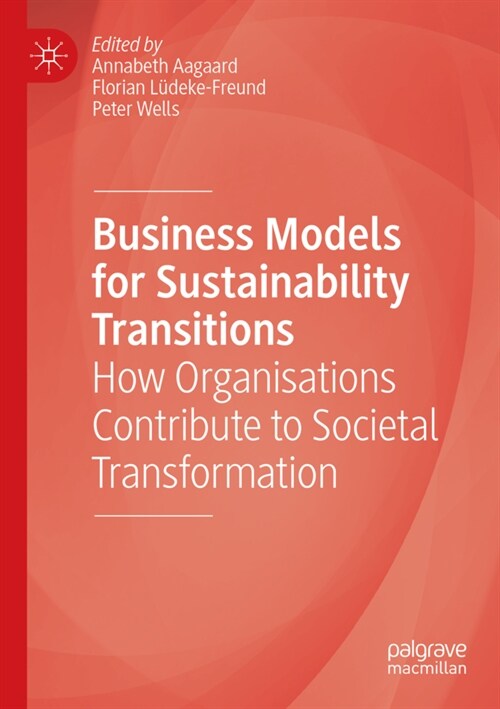 Business Models for Sustainability Transitions: How Organisations Contribute to Societal Transformation (Paperback, 2021)