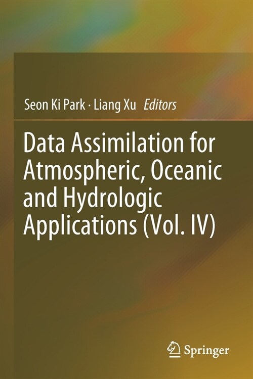 Data Assimilation for Atmospheric, Oceanic and Hydrologic Applications (Vol. IV) (Paperback)