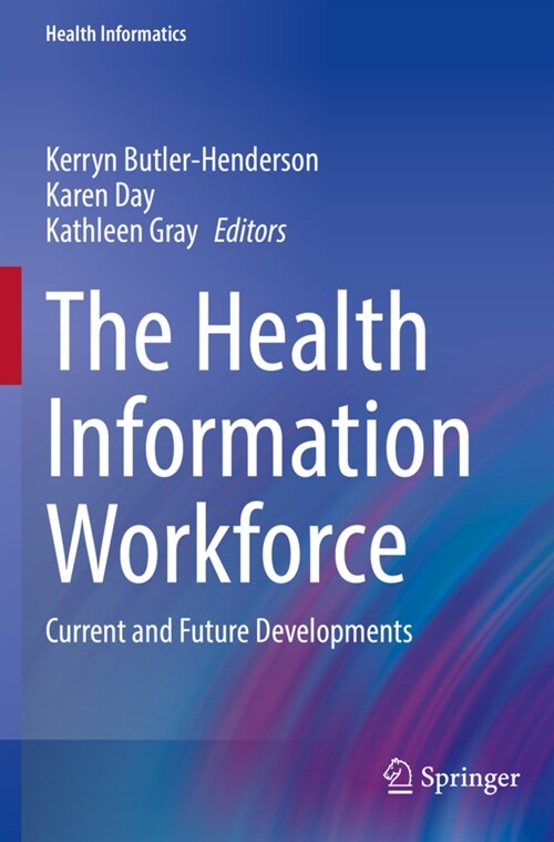 The Health Information Workforce: Current and Future Developments (Paperback, 2021)