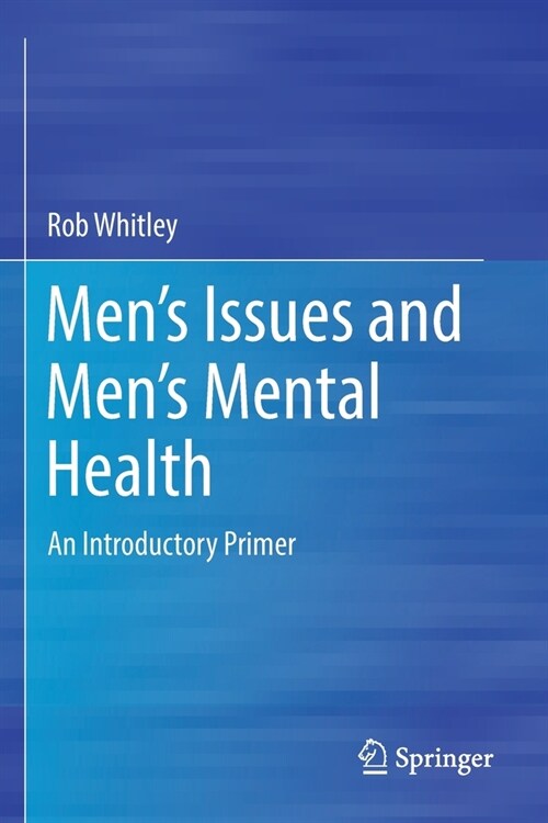 Mens Issues and Mens Mental Health: An Introductory Primer (Paperback, 2021)