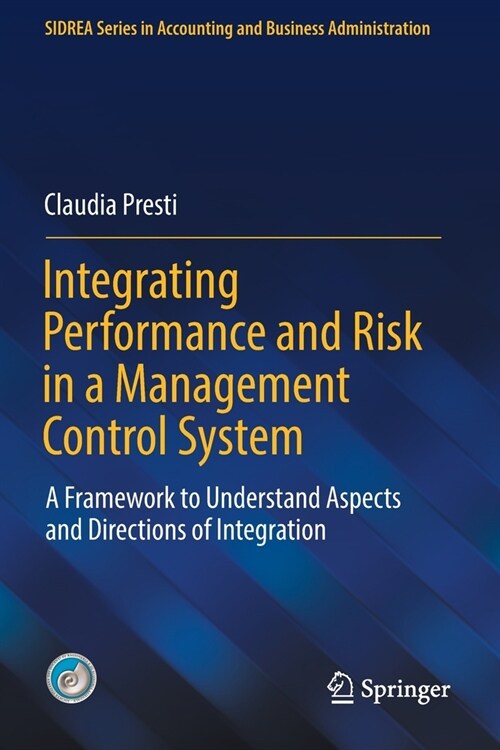 Integrating Performance and Risk in a Management Control System: A Framework to Understand Aspects and Directions of Integration (Paperback, 2021)
