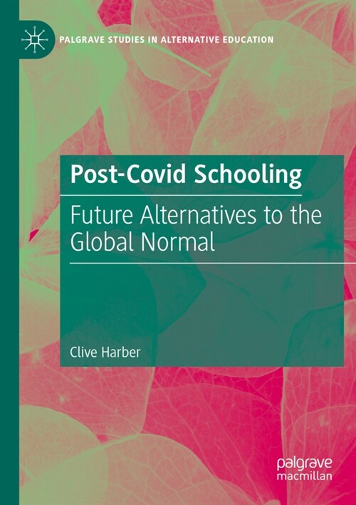Post-Covid Schooling: Future Alternatives to the Global Normal (Paperback, 2021)