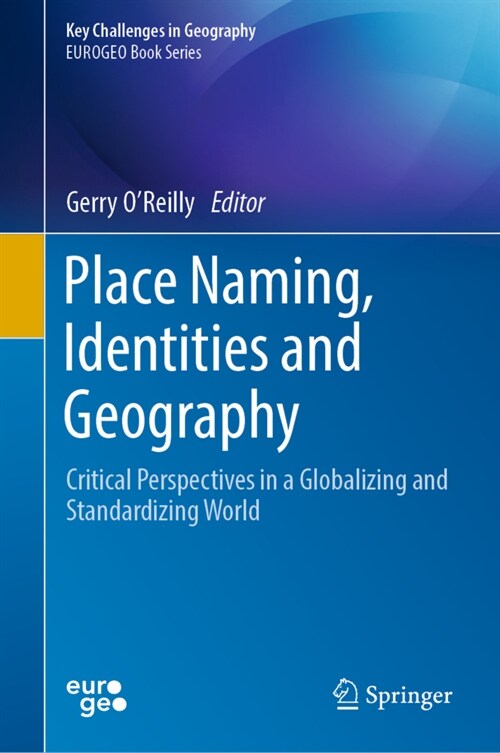 Place Naming, Identities and Geography: Critical Perspectives in a Globalizing and Standardizing World (Hardcover, 2023)