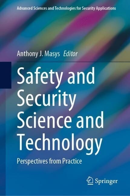 Safety and Security Science and Technology: Perspectives from Practice (Hardcover, 2023)