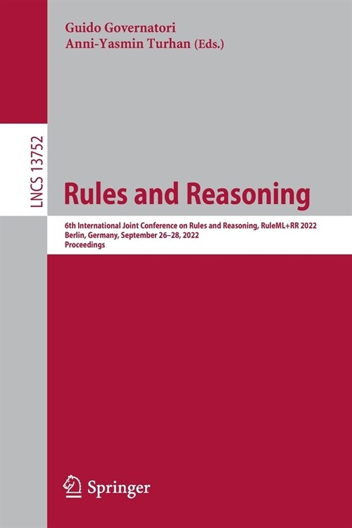 Rules and Reasoning: 6th International Joint Conference on Rules and Reasoning, Ruleml+rr 2022, Berlin, Germany, September 26-28, 2022, Pro (Paperback, 2022)