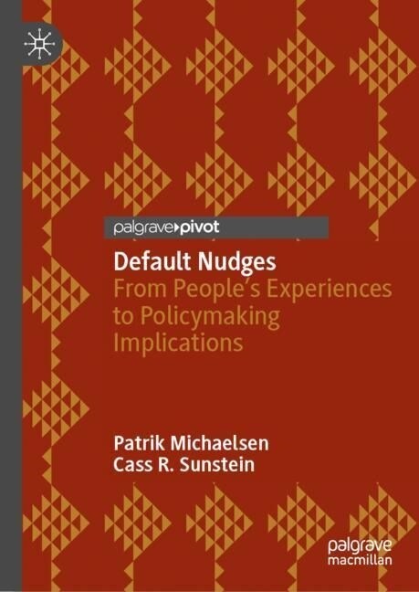 Default Nudges: From Peoples Experiences to Policymaking Implications (Hardcover, 2023)