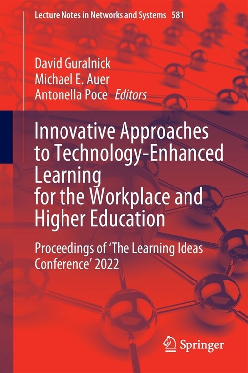 Innovative Approaches to Technology-Enhanced Learning for the Workplace and Higher Education: Proceedings of The Learning Ideas Conference 2022 (Paperback, 2023)