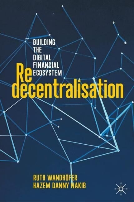 Redecentralisation: Building the Digital Financial Ecosystem (Hardcover, 2023)