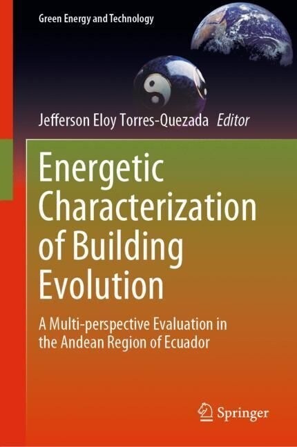 Energetic Characterization of Building Evolution: A Multi-Perspective Evaluation in the Andean Region of Ecuador (Hardcover, 2023)