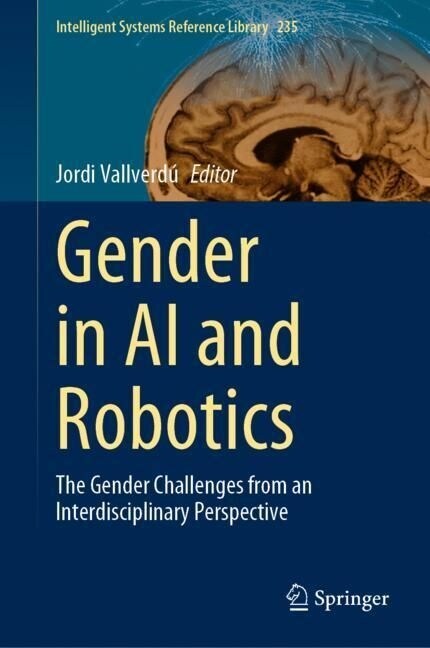 Gender in AI and Robotics: The Gender Challenges from an Interdisciplinary Perspective (Hardcover, 2023)