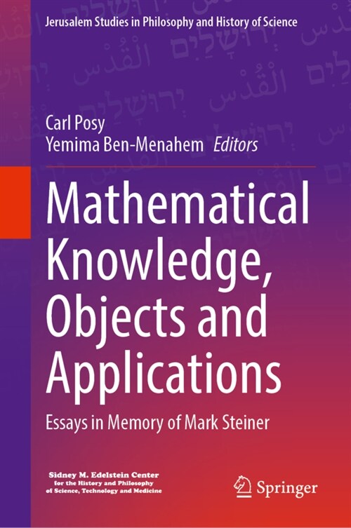 Mathematical Knowledge, Objects and Applications: Essays in Memory of Mark Steiner (Hardcover, 2023)