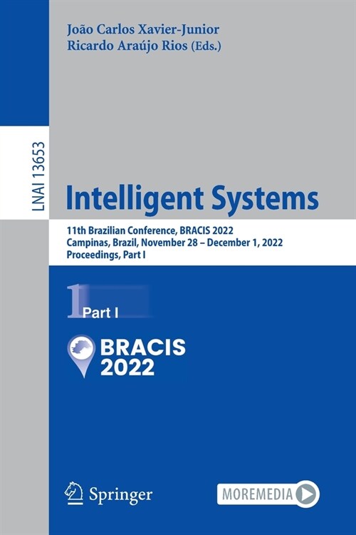 Intelligent Systems: 11th Brazilian Conference, Bracis 2022, Campinas, Brazil, November 28 - December 1, 2022, Proceedings, Part I (Paperback, 2022)