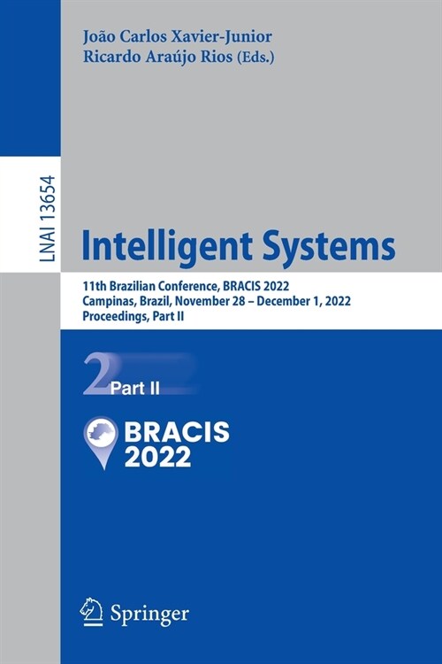 Intelligent Systems: 11th Brazilian Conference, Bracis 2022, Campinas, Brazil, November 28 - December 1, 2022, Proceedings, Part II (Paperback, 2022)