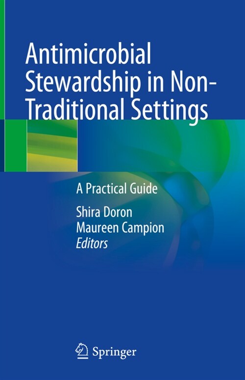 Antimicrobial Stewardship in Non-Traditional Settings: A Practical Guide (Hardcover, 2023)