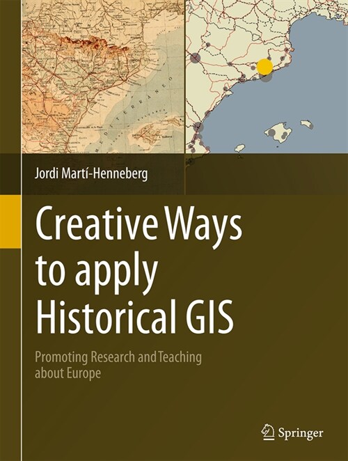 Creative Ways to Apply Historical GIS: Promoting Research and Teaching about Europe (Hardcover, 2023)