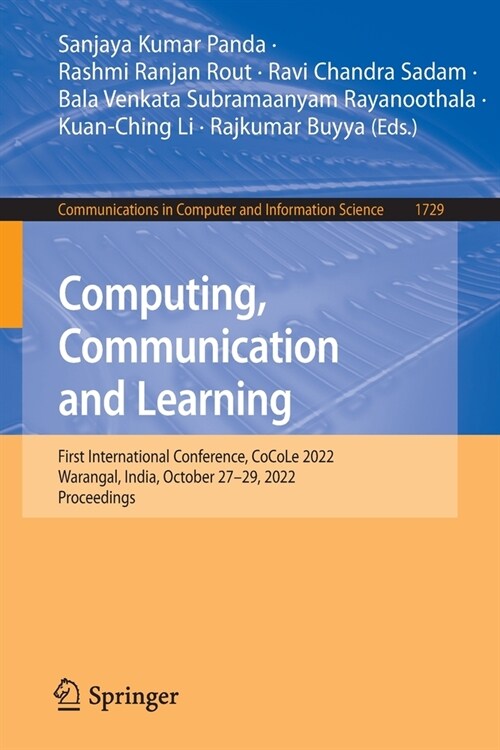 Computing, Communication and Learning: First International Conference, Cocole 2022, Warangal, India, October 27-29, 2022, Proceedings (Paperback, 2022)