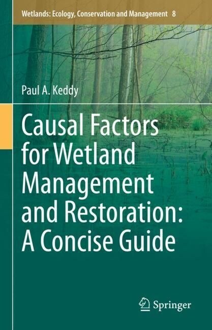 Causal Factors for Wetland Management and Restoration: A Concise Guide (Hardcover)