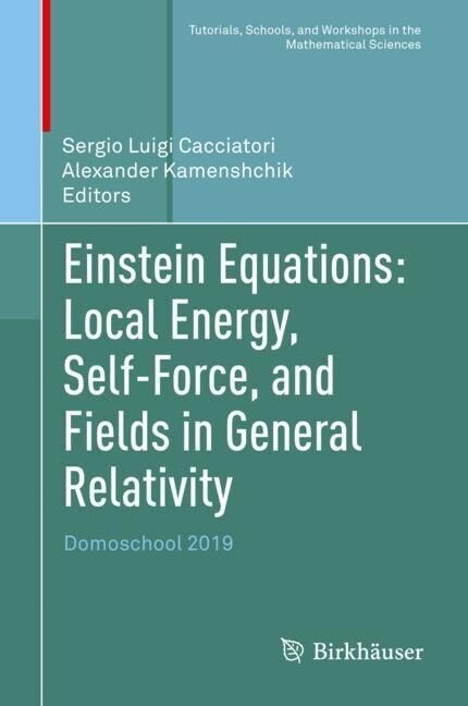 Einstein Equations: Local Energy, Self-Force, and Fields in General Relativity: Domoschool 2019 (Hardcover, 2022)