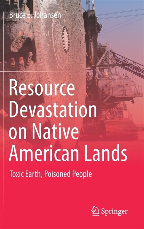 Resource Devastation on Native American Lands: Toxic Earth, Poisoned People (Hardcover, 2023)