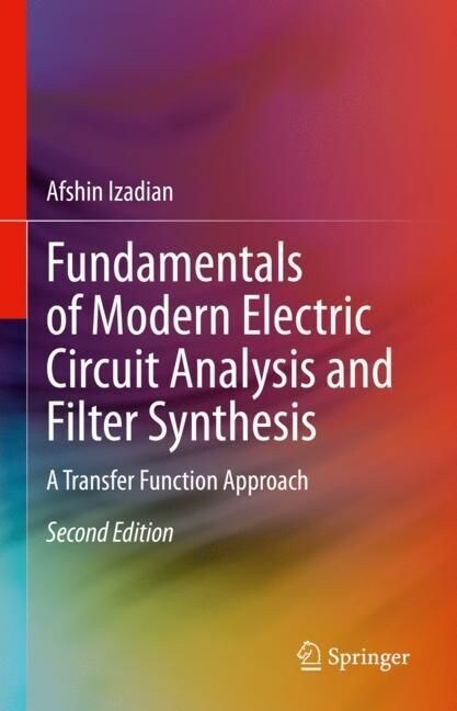 Fundamentals of Modern Electric Circuit Analysis and Filter Synthesis: A Transfer Function Approach (Hardcover, 2, 2023)