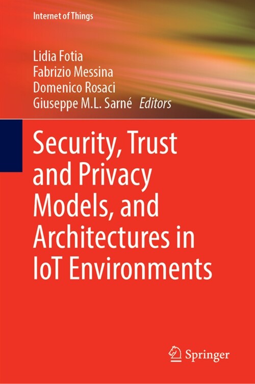 Security, Trust and Privacy Models, and Architectures in IoT Environments (Hardcover)