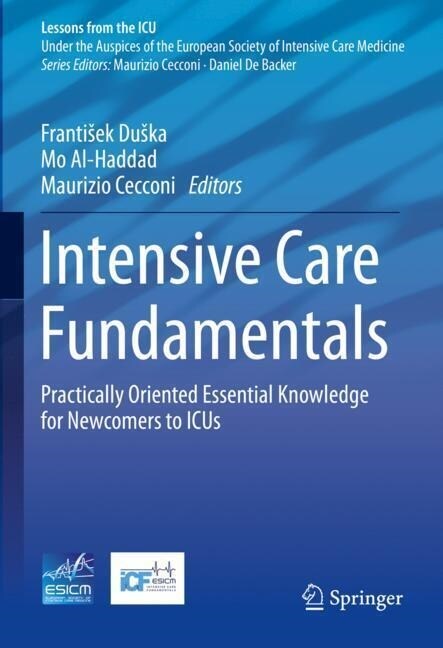 Intensive Care Fundamentals: Practically Oriented Essential Knowledge for Newcomers to Icus (Hardcover, 2023)