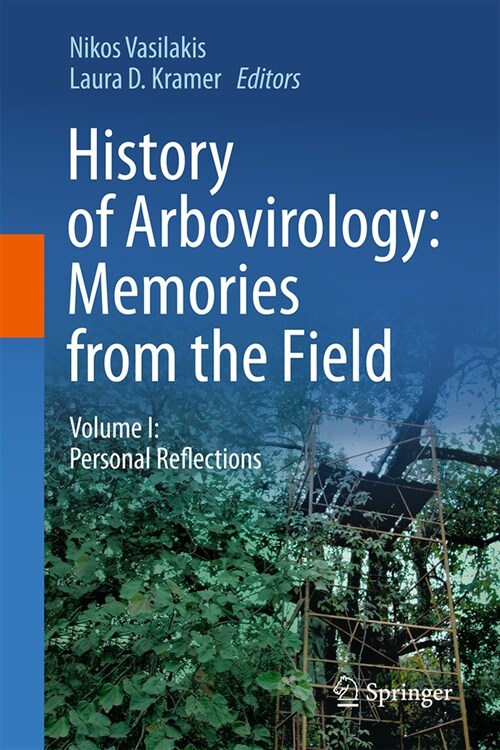 History of Arbovirology: Memories from the Field: Volume I: Personal Reflections (Hardcover, 2023)