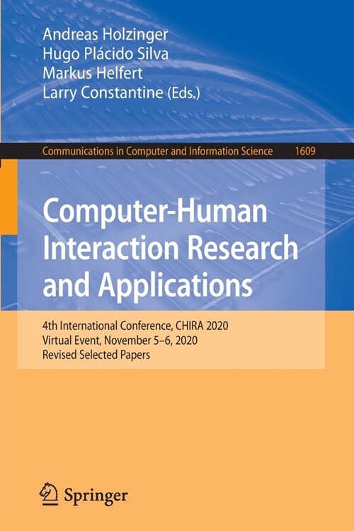 Computer-Human Interaction Research and Applications: 4th International Conference, Chira 2020, Virtual Event, November 5-6, 2020, Revised Selected Pa (Paperback, 2022)