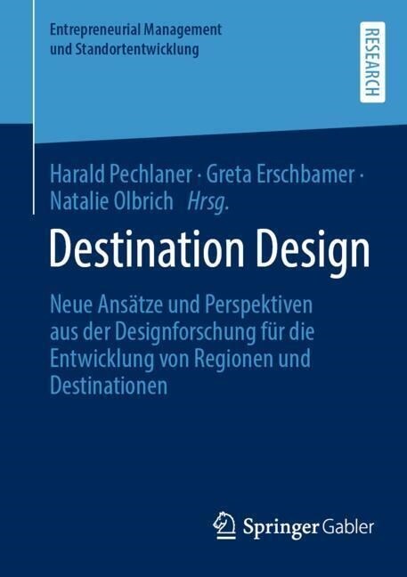 Destination Design: Neue Ans?ze Und Perspektiven Aus Der Designforschung F? Die Entwicklung Von Regionen Und Destinationen (Paperback, 1. Aufl. 2023)