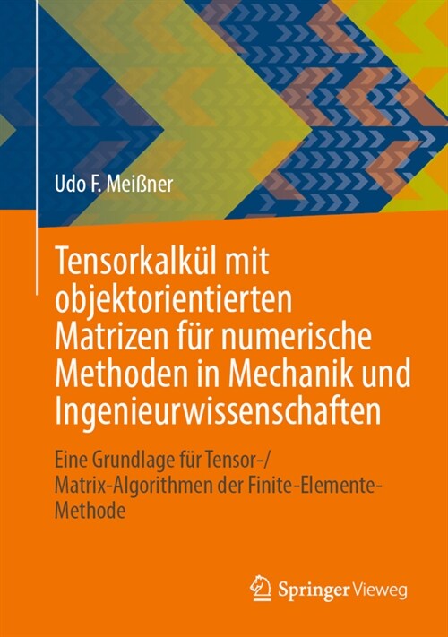 Tensorkalk? Mit Objektorientierten Matrizen F? Numerische Methoden in Mechanik Und Ingenieurwissenschaften: Eine Grundlage F? Tensor-/Matrix-Algori (Hardcover, 2022)