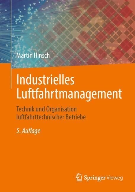 Industrielles Luftfahrtmanagement: Technik Und Organisation Luftfahrttechnischer Betriebe (Hardcover, 5, 5. Aufl. 2022)