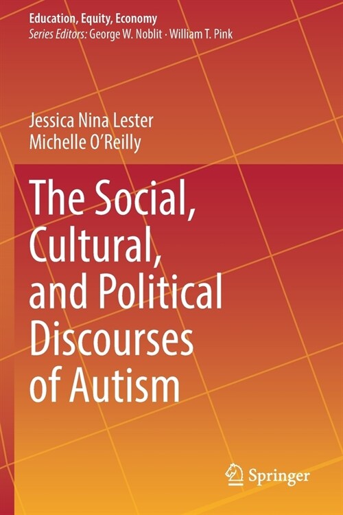 The Social, Cultural, and Political Discourses of Autism (Paperback)