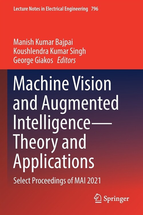 Machine Vision and Augmented Intelligence--Theory and Applications: Select Proceedings of Mai 2021 (Paperback, 2021)