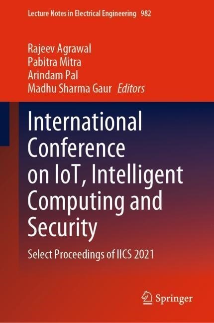 International Conference on Iot, Intelligent Computing and Security: Select Proceedings of Iics 2021 (Hardcover, 2023)