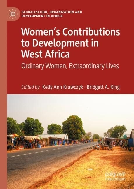 Womens Contributions to Development in West Africa: Ordinary Women, Extraordinary Lives (Hardcover, 2023)