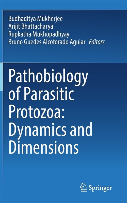 Pathobiology of Parasitic Protozoa: Dynamics and Dimensions (Hardcover)